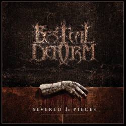 Bestial Deform : Severed to Pieces